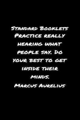 Cover of Standard Booklets Practice Really Hearing What People Say Do Your Best to Get Inside Their Minds Marcus Aurelius