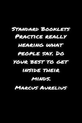 Book cover for Standard Booklets Practice Really Hearing What People Say Do Your Best to Get Inside Their Minds Marcus Aurelius