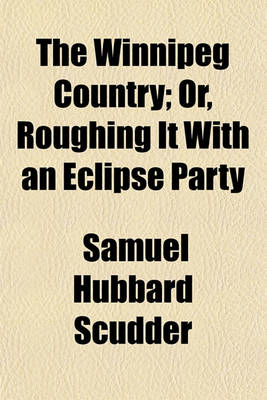 Book cover for The Winnipeg Country; Or, Roughing It with an Eclipse Party