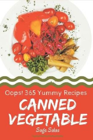 Cover of Oops! 365 Yummy Canned Vegetable Recipes