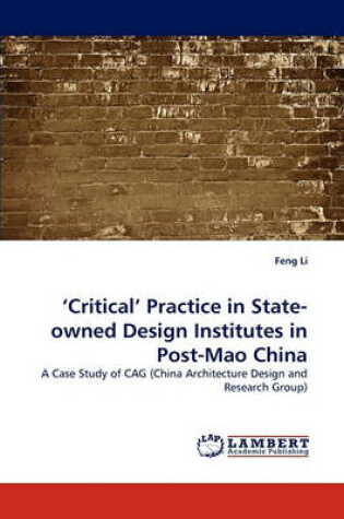 Cover of 'Critical' Practice in State-owned Design Institutes in Post-Mao China