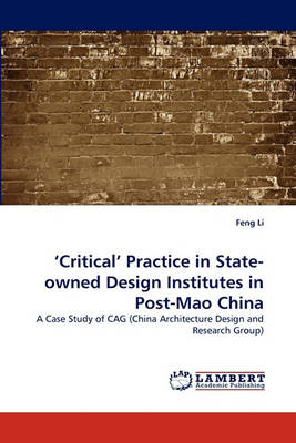 Book cover for 'Critical' Practice in State-owned Design Institutes in Post-Mao China
