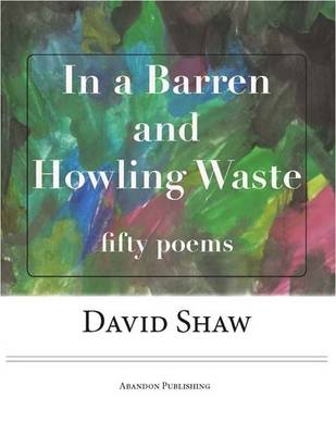 Book cover for In a Barren and Howling Waste: Fifty Poems