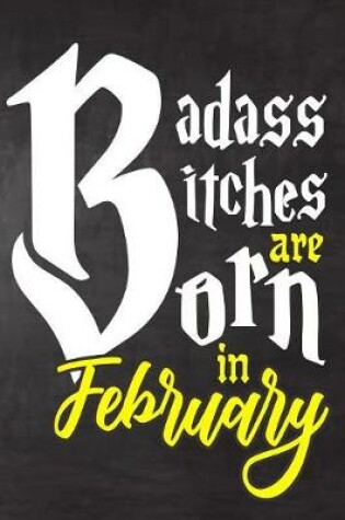 Cover of Badass Bitches Are Born In February