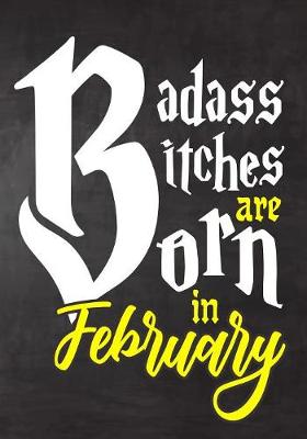 Book cover for Badass Bitches Are Born In February