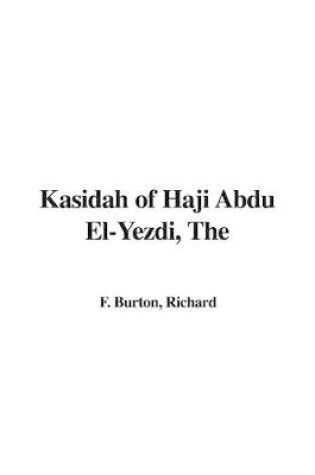 Cover of The Kasidah of Haji Abdu El-Yezdi