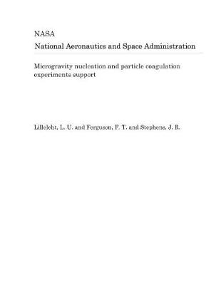 Book cover for Microgravity Nucleation and Particle Coagulation Experiments Support