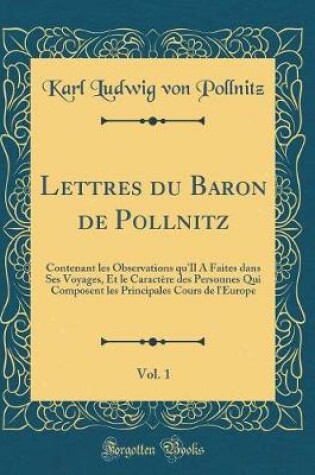 Cover of Lettres Du Baron de Pollnitz, Vol. 1