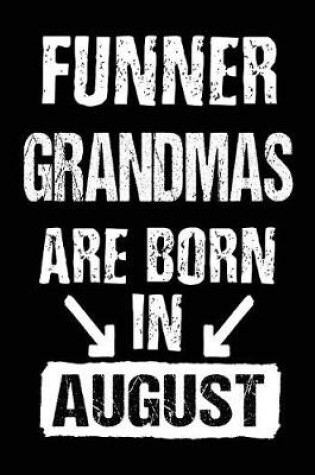 Cover of Funner Grandmas Are Born In August