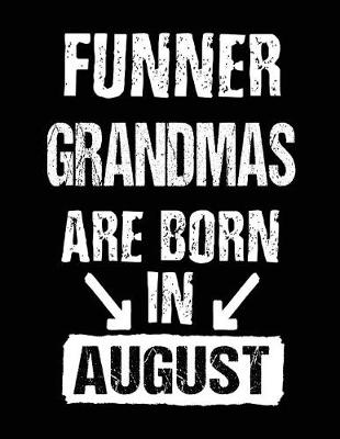 Book cover for Funner Grandmas Are Born In August