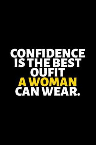 Cover of Confidence Is The Best Outfit A Woman Can Wear