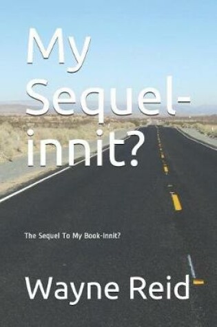 Cover of My Sequel-Innit?