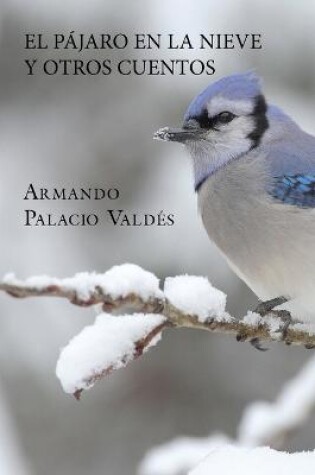 Cover of El pajaro en la nieve y otros cuentos