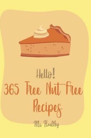 Cover of Hello! 365 Tree Nut Free Recipes