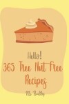 Book cover for Hello! 365 Tree Nut Free Recipes