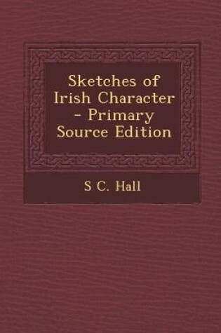 Cover of Sketches of Irish Character - Primary Source Edition