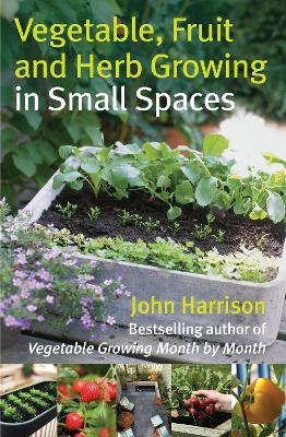 Book cover for Vegetable, Fruit and Herb Growing in Small Spaces