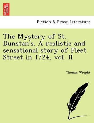 Book cover for The Mystery of St. Dunstan's. a Realistic and Sensational Story of Fleet Street in 1724, Vol. II