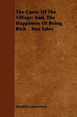 Cover of The Curse Of The Village; And, The Happiness Of Being Rich - Two Tales