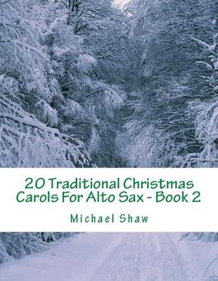 Book cover for 20 Traditional Christmas Carols For Alto Sax - Book 2