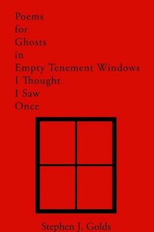 Cover of Poems for Ghosts in Empty Tenement Windows I Thought I Saw Once