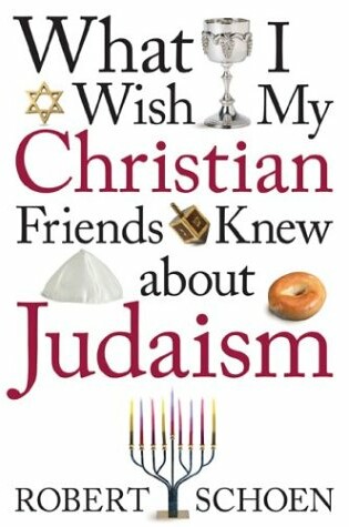 Cover of What I Wish My Christian Friends Knew About Judism