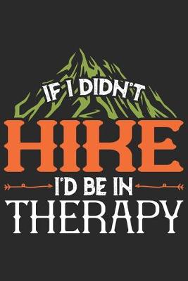 Book cover for If I didn't Hike I'd be in Therapy