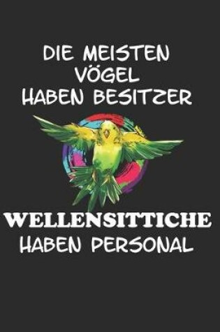 Cover of Die meisten Voegel haben Besitzer Wellensittiche haben Personal