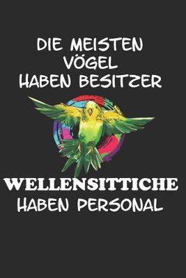 Book cover for Die meisten Voegel haben Besitzer Wellensittiche haben Personal