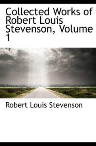 Cover of Collected Works of Robert Louis Stevenson, Volume 1