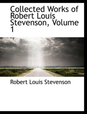 Book cover for Collected Works of Robert Louis Stevenson, Volume 1