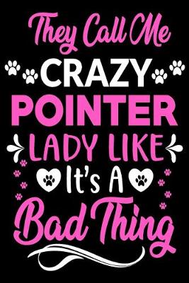 Book cover for They call me crazy Pointer lady like.It's a bad thing