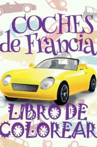 Cover of ✌ Coches de Francia ✎ Libro de Colorear Carros Colorear Niños 10 Años ✍ Libro de Colorear Niños