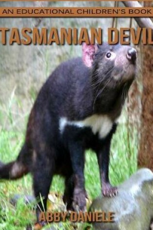 Cover of Tasmanian Devil! An Educational Children's Book about Tasmanian Devil with Fun Facts & Photos