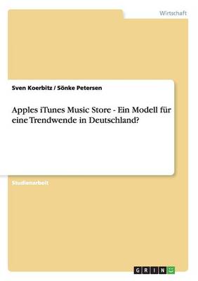 Cover of Apples iTunes Music Store - Ein Modell fur eine Trendwende in Deutschland?