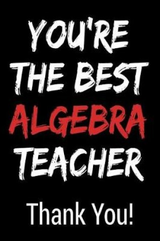 Cover of You're the Best Algebra Teacher Thank You!