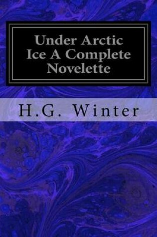 Cover of Under Arctic Ice A Complete Novelette