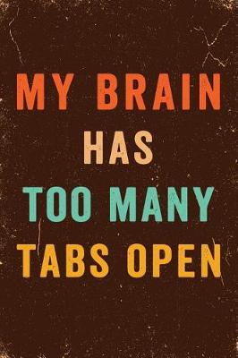 Book cover for My Brain Has Too Many Tabs Open Notebook Vintage