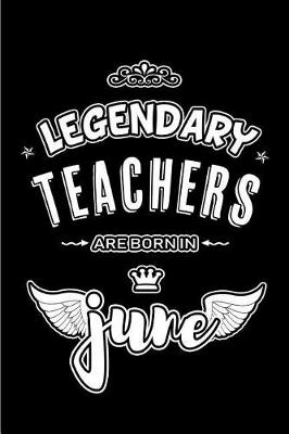 Book cover for Legendary Teachers are born in June