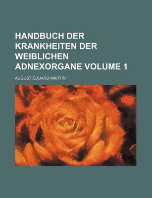 Book cover for Handbuch Der Krankheiten Der Weiblichen Adnexorgane Volume 1