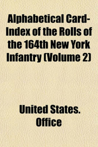 Cover of Alphabetical Card-Index of the Rolls of the 164th New York Infantry (Volume 2)