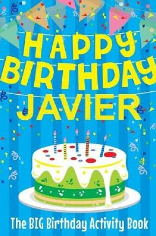 Cover of Happy Birthday Javier - The Big Birthday Activity Book