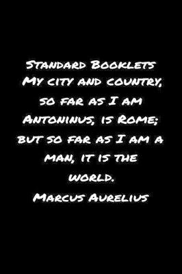 Book cover for Standard Booklets My City and Country So Far as I Am Antoninus Is Rome But So Far As I Am A Man It Is The World Marcus Aurelius