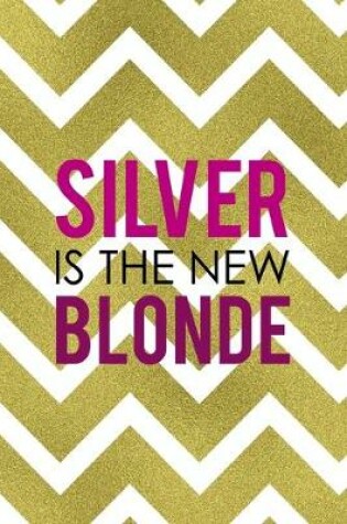 Cover of Silver Is The New Blonde