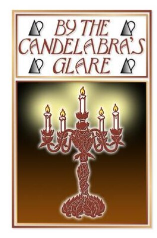 Cover of By the Candelabra's Glare