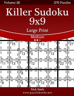 Cover of Killer Sudoku 9x9 Large Print - Medium - Volume 26 - 270 Logic Puzzles