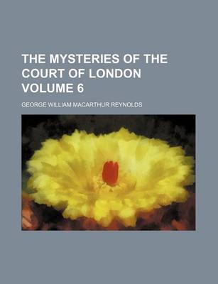 Book cover for The Mysteries of the Court of London Volume 6