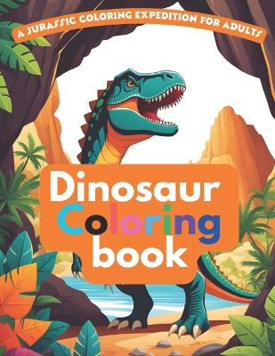 Book cover for A Dinosaur Coloring Book for Adults Dinosaur Caverns A Dinosaur Book for Adults