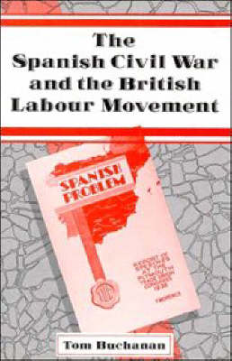 Book cover for The Spanish Civil War and the British Labour Movement