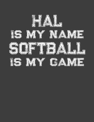 Book cover for Hal Is My Name Softball Is My Game